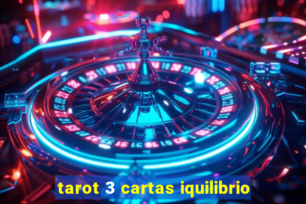 tarot 3 cartas iquilibrio
