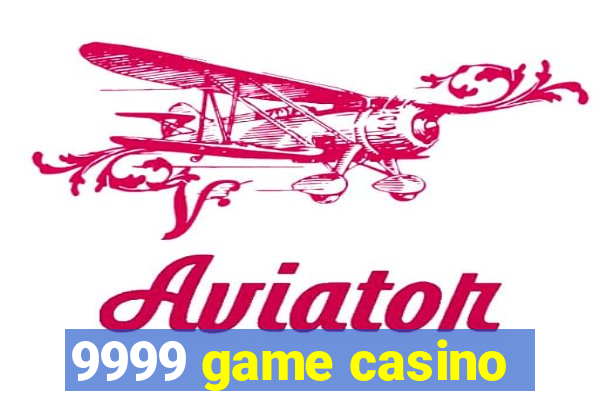9999 game casino