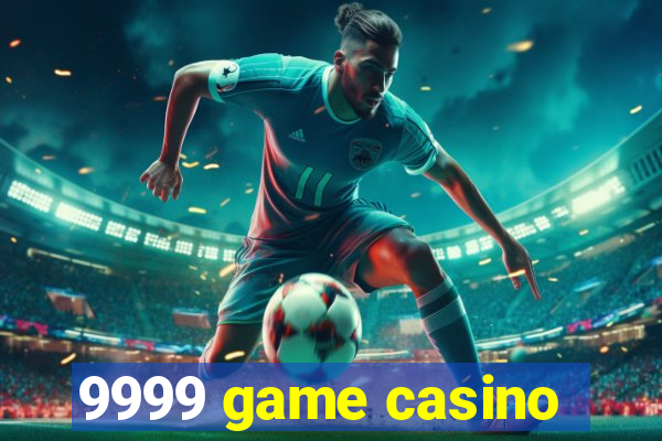9999 game casino