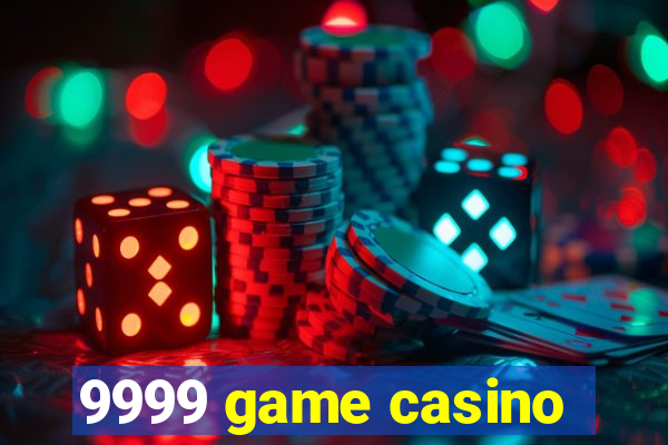 9999 game casino