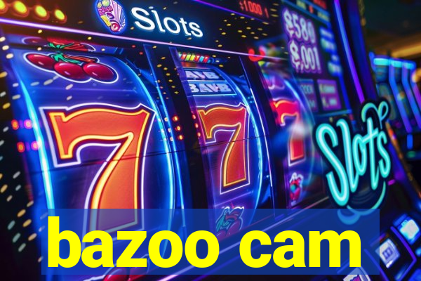bazoo cam