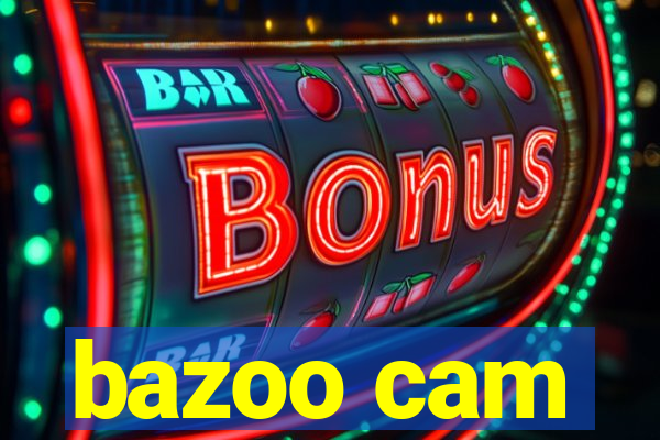 bazoo cam