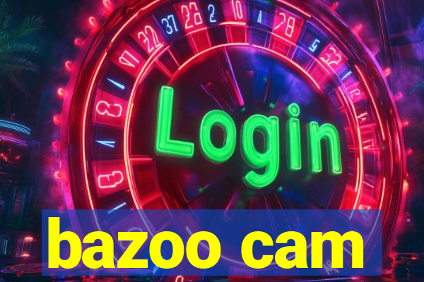 bazoo cam