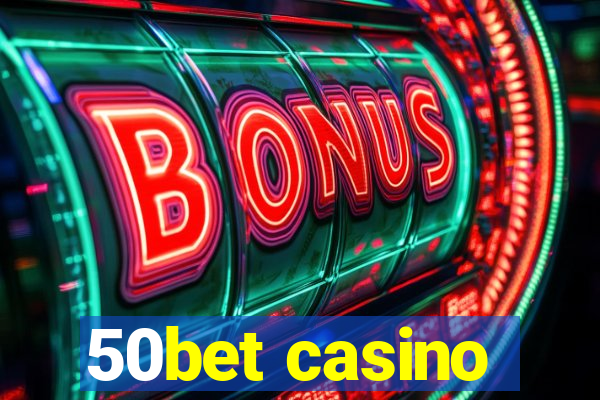 50bet casino