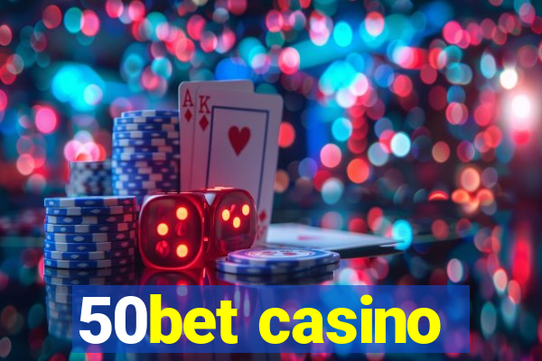 50bet casino