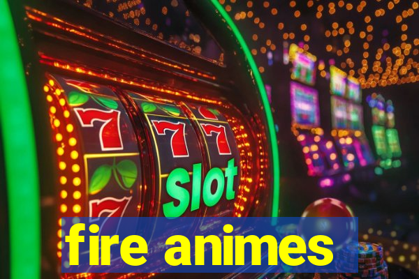fire animes