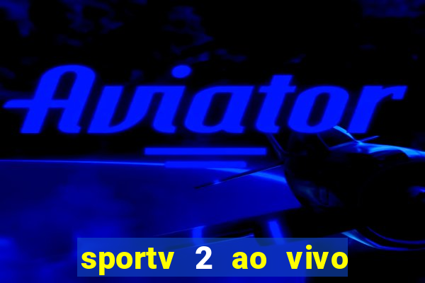sportv 2 ao vivo mega canal