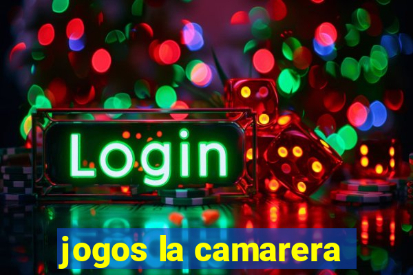 jogos la camarera