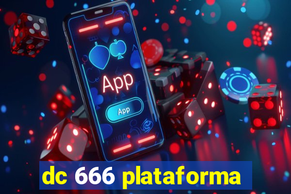 dc 666 plataforma