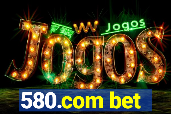 580.com bet