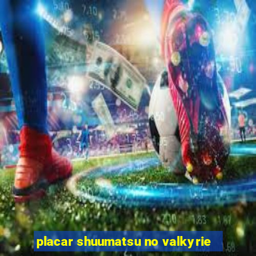 placar shuumatsu no valkyrie