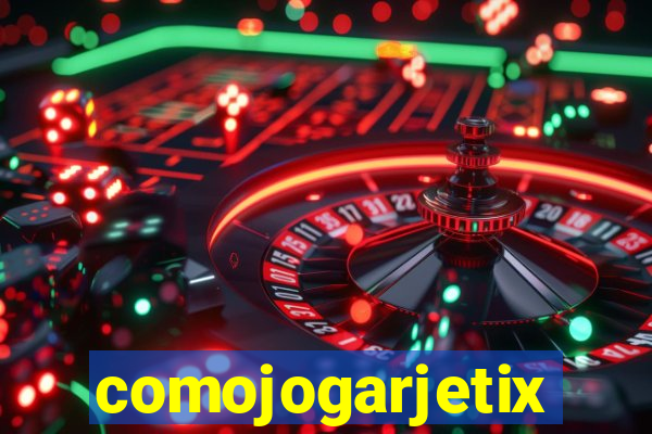 comojogarjetix