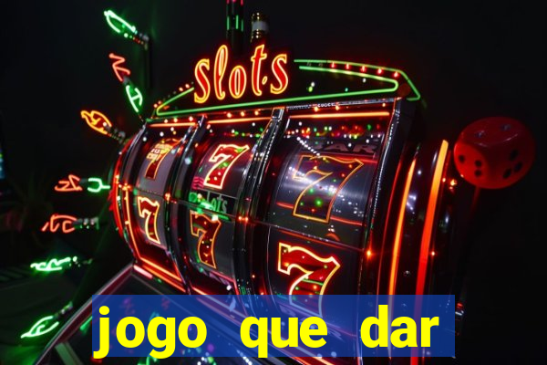 jogo que dar dinheiro no cadastro