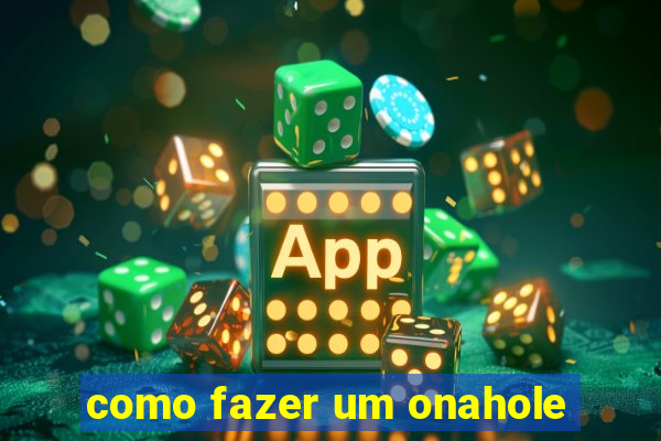 como fazer um onahole