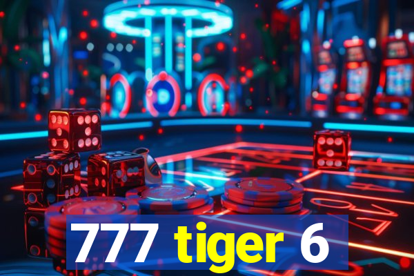 777 tiger 6