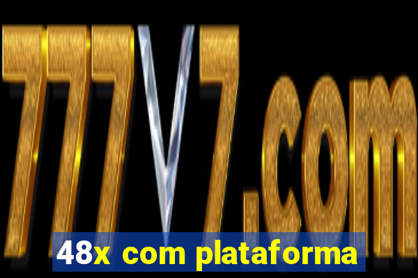 48x com plataforma