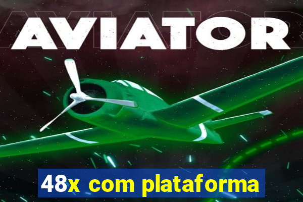 48x com plataforma