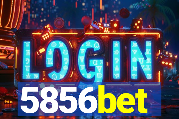 5856bet