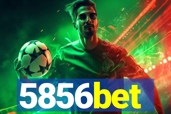 5856bet