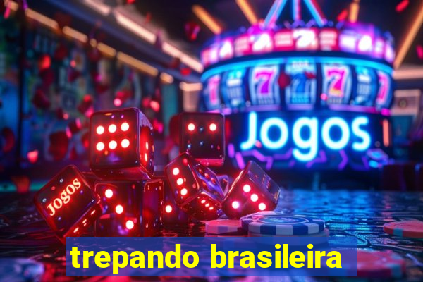 trepando brasileira