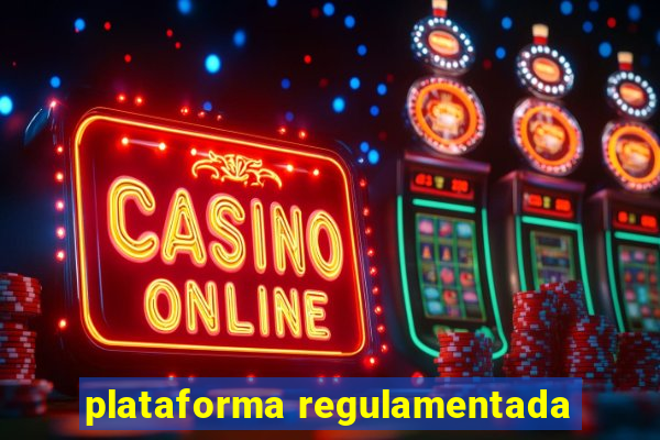 plataforma regulamentada