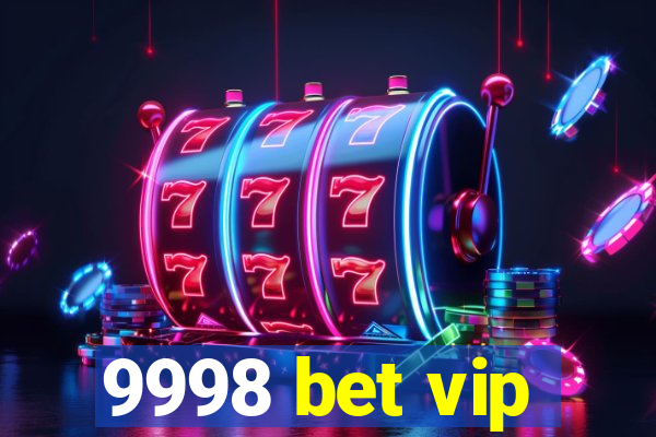 9998 bet vip