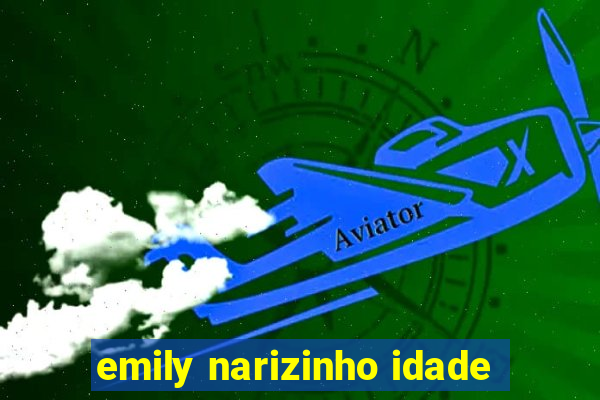emily narizinho idade