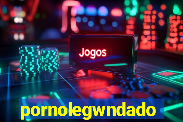 pornolegwndado