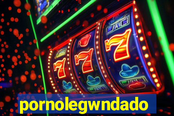 pornolegwndado