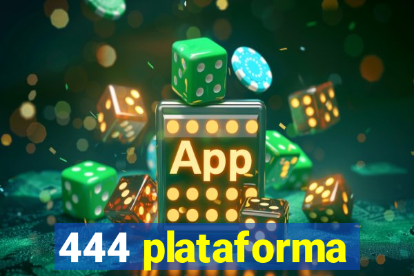 444 plataforma