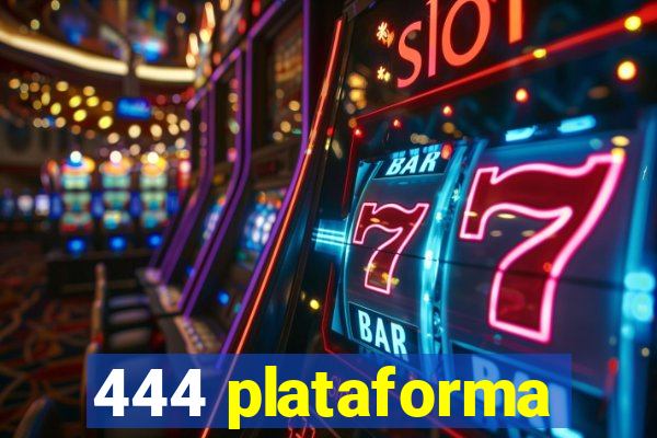 444 plataforma