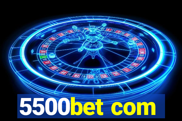 5500bet com