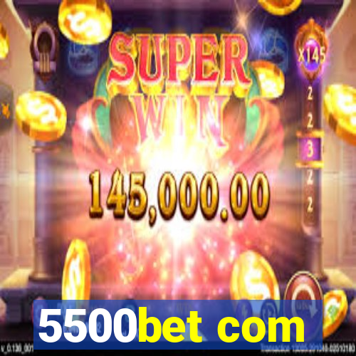 5500bet com