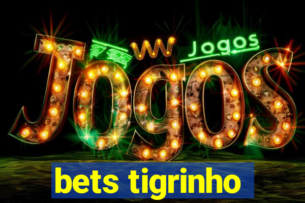bets tigrinho