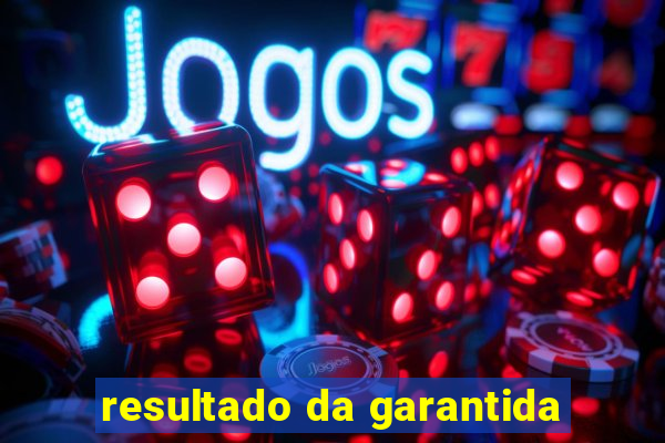 resultado da garantida