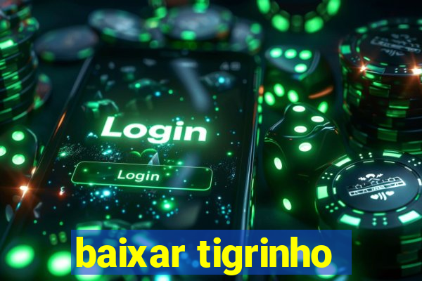 baixar tigrinho