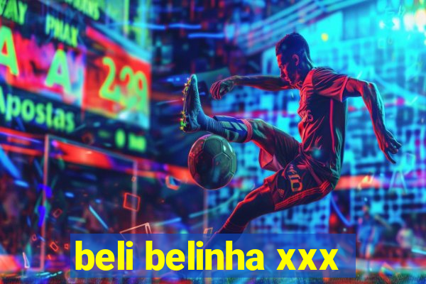 beli belinha xxx