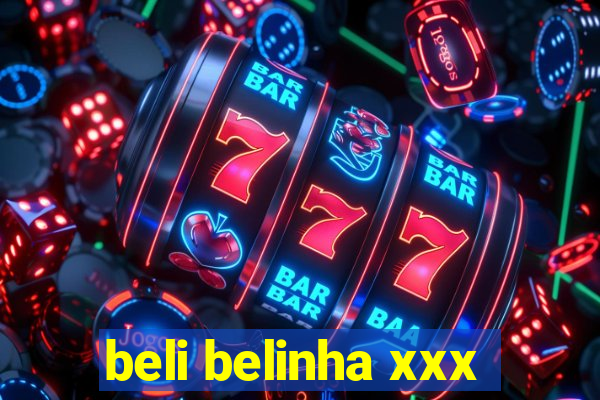 beli belinha xxx
