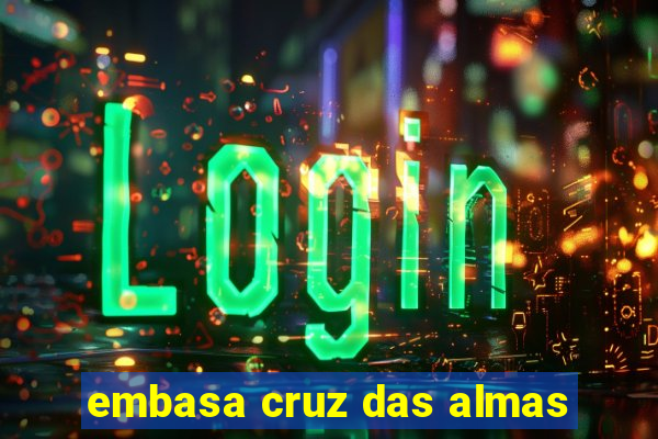 embasa cruz das almas