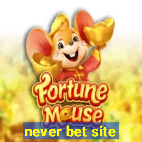 never bet site