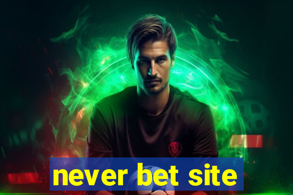 never bet site