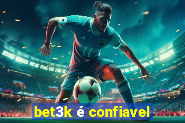 bet3k é confiavel