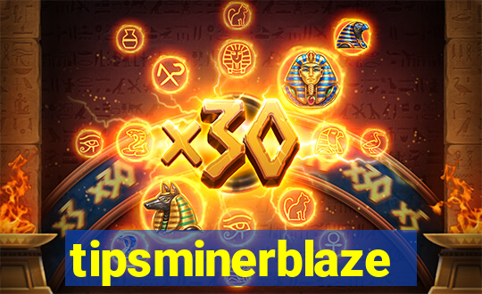 tipsminerblaze