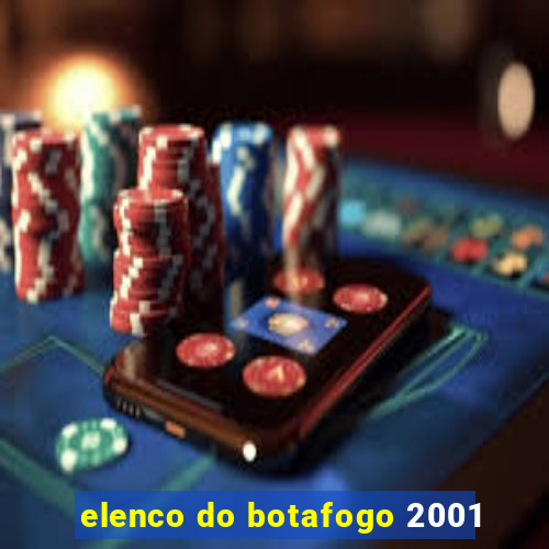 elenco do botafogo 2001