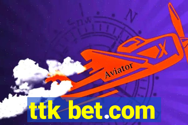 ttk bet.com