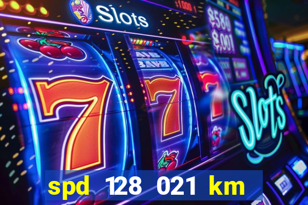 spd 128 021 km 000 metros 200 onde fica