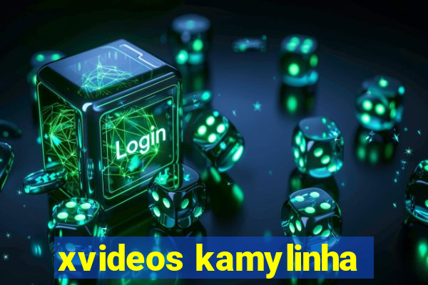 xvideos kamylinha