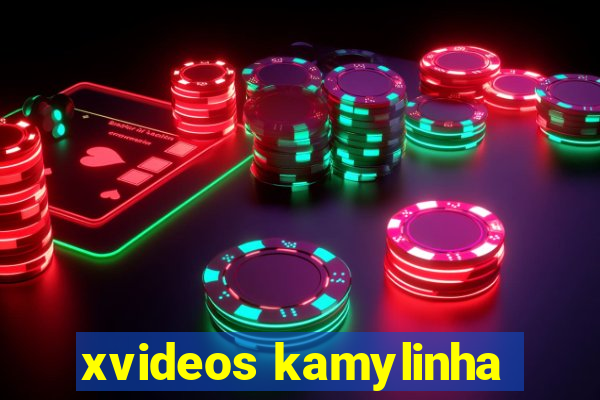 xvideos kamylinha