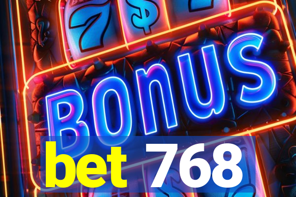bet 768