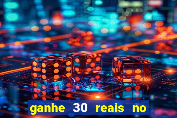 ganhe 30 reais no cadastro cassino